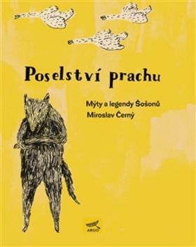 Miroslav Černý: Poselství prachu - Mýty a legendy Šošonů - obrázek 1