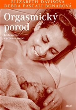 Elisabeth Davisová: Orgasmický porod - Jak bezpečně a příjemně porodit - obrázek 1