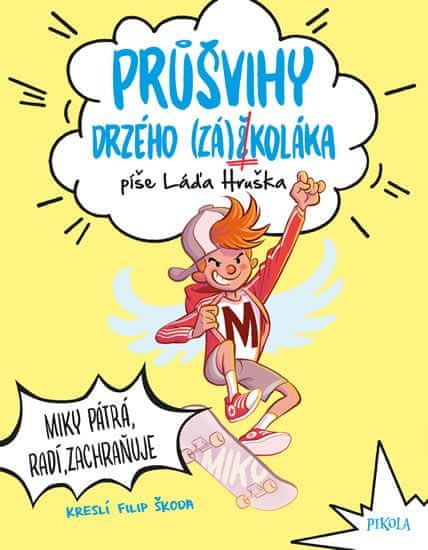 Hruška Láďa: Průšvihy drzého záškoláka: Miky pátrá, radí, zachraňuje - Exkluzivně s podpisem Ládi Hr - obrázek 1