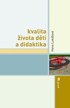 Hana Lukášová: Kvalita života dětí a didaktika - obrázek 1