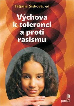 Tatjana Šišková: Výchova k toleranci a proti rasismu - Multikulturní výchova v praxi - obrázek 1