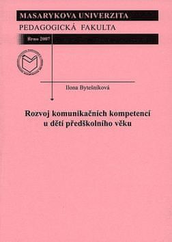 Ilona Bytešníková: Rozvoj komunikačních kompetencí u dětí předškolního věku - obrázek 1