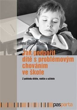 Jana Divoká: Jak podpořit dítě s problémovým chováním ve škole - Z pohledu dítěte, rodiče a učitele - obrázek 1