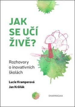 Jan Kršňák: Jak se učí živě - Rozhovory o inovativních školách - obrázek 1