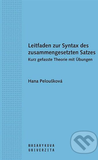 Leitfaden zur Syntax des zusammengesetzten Satzes. Kurz gefasste Theorie mit Übungen - Hana Peloušková - obrázek 1