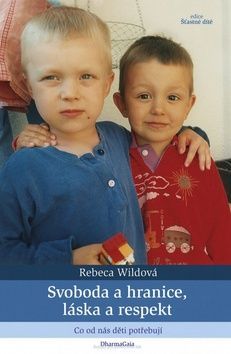 Rebeca Wildová: Svoboda a hranice, láska a respekt - Co od nás děti potřebuji - obrázek 1