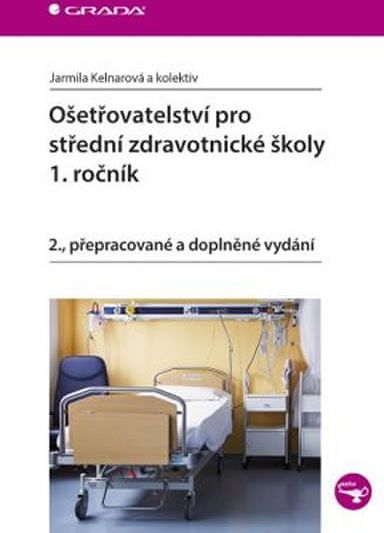 Kelnarová Jarmila a kolektiv: Ošetřovatelství pro střední zdravotnické školy 1. ročník - obrázek 1