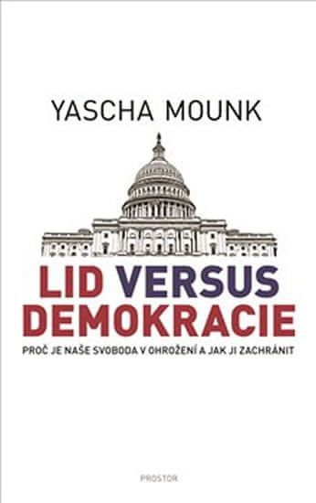 Mounk Yascha: Lid versus demokracie - Proč je naše svoboda v ohrožení a jak ji zachránit - obrázek 1