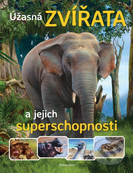 Úžasná zvířata a jejich superschopnosti - Nakladatelství Fragment - obrázek 1