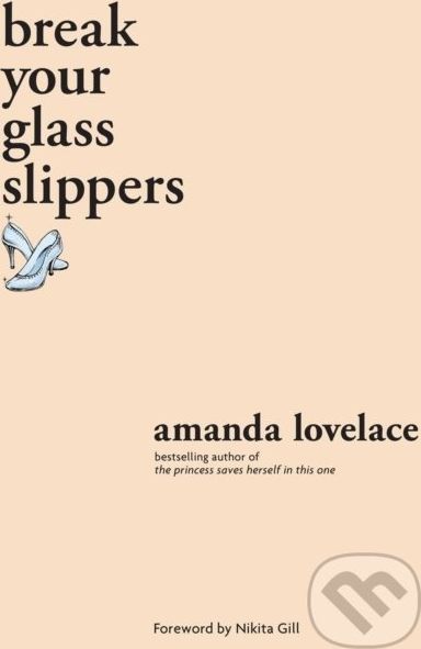 break your glass slippers - Amanda Lovelace - obrázek 1