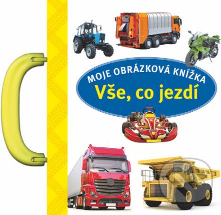 Moje obrázková knížka: Vše, co jezdí - Svojtka&Co. - obrázek 1