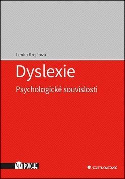 Lenka Krejčová: Dyslexie - Psychologické souvislosti - obrázek 1