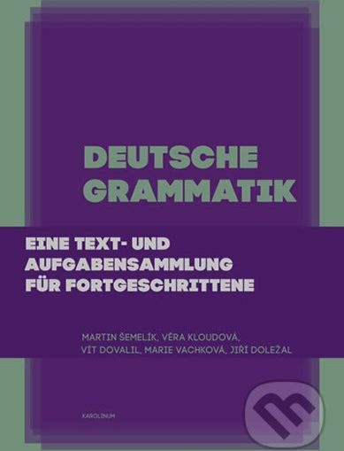 Deutsche Grammatik - Marie Vachková, Martin Šemelík, Věra Kloudová, Vít Dovalil, Jiří Doležal - obrázek 1
