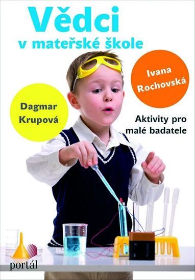 Rochovská Ivana, Krupová Dagmar,: Vědci v mateřské škole - obrázek 1