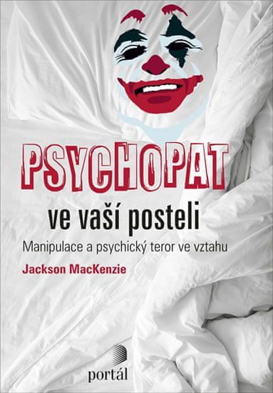 MacKenzie Jackson: Psychopat ve vaší posteli - Manipulace a psychický teror ve vztahu - obrázek 1