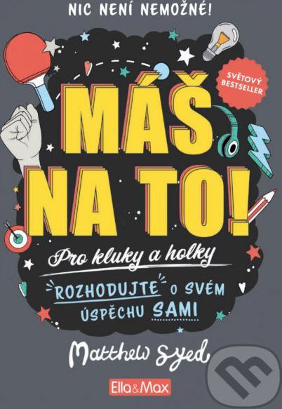 Máš na to! - Motivační kniha pro kluky a holky - Matthew Syed, Toby Triumph (Ilustrátor) - obrázek 1