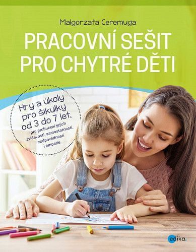 Małgorzata Ceremuga: Pracovní sešit pro chytré děti - Hry a úkoly pro šikulky od 3 do 7 let - obrázek 1