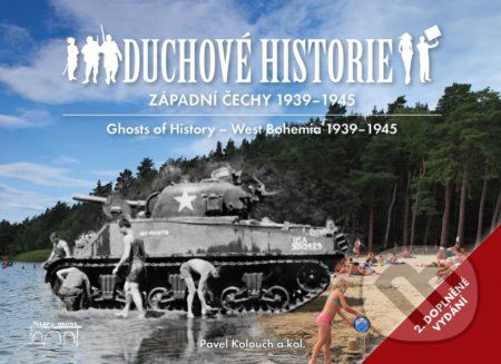 Duchové historie: Západní Čechy 1939 - 1945 / Ghosts of History West Bohemia 1939 - 1945 - Pavel Kolouch - obrázek 1