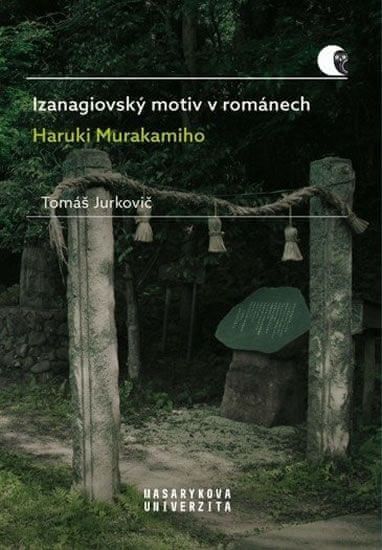 Jurkovič Tomáš: Izanagiovský motiv v románech Haruki Murakamiho - obrázek 1