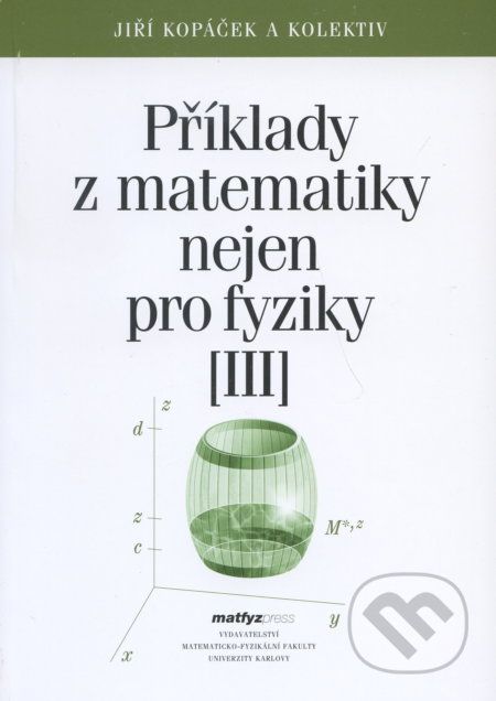 Příklady z matematiky nejen pro fyziky III. - Jiří Kopáček - obrázek 1