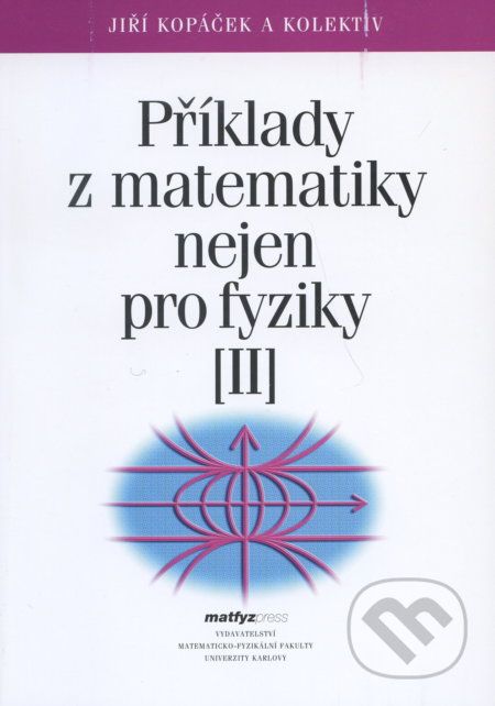 Příklady z matematiky nejen pro fyziky II. - Jiří Kopáček - obrázek 1
