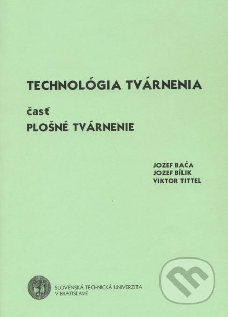 Technológia tvárnenia časť plošné tvárnenie - Jozef Bača - obrázek 1