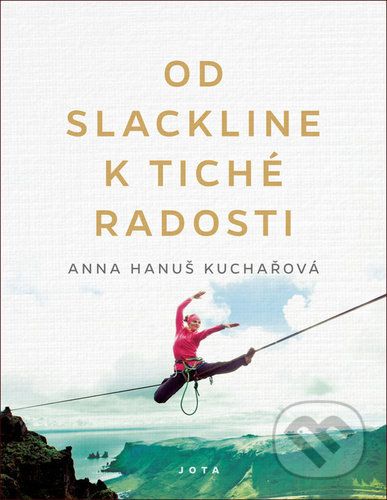 Od slackline k tiché radosti - Anna Hanuš Kuchařová - obrázek 1