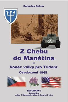 Z Chebu do Manětína – Konec války pro Trident - Bohuslav Balcar - obrázek 1