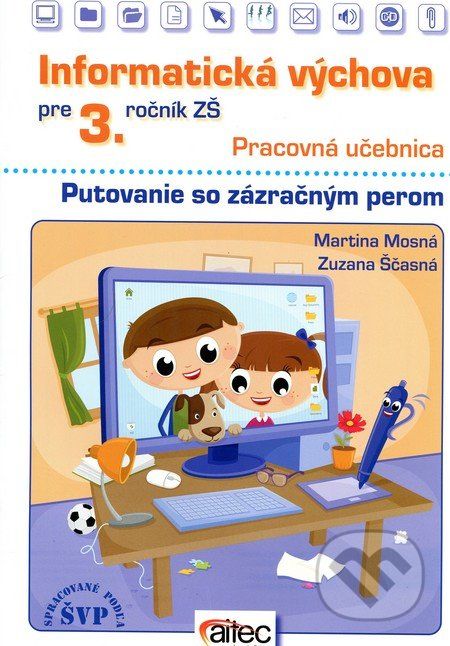 Informatická výchova pre 3. ročník základných škôl (Pracovná učebnica) - Martina Mosná, Zuzana Sčasná - obrázek 1