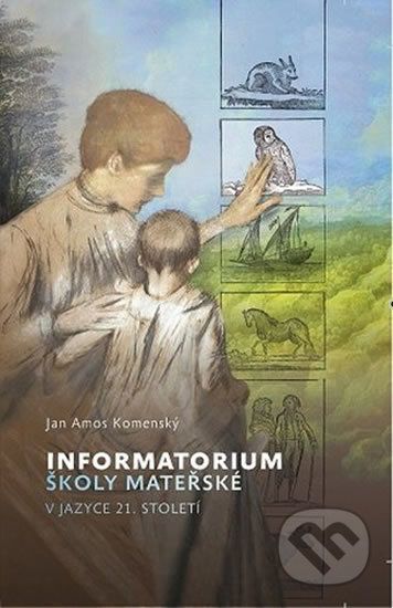 Informatorium školy mateřské v jazyce 21. století - Ámos Jan Komenský - obrázek 1
