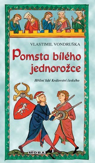 Vondruška Vlastimil: Pomsta bílého jednorožce - Hříšní lidé Království českého - obrázek 1
