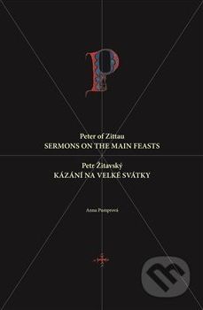 Petr Žitavský: Kázání na velké svátky / Peter of Zittau: Sermons on the Principal Feasts - Anna Pumrová - obrázek 1
