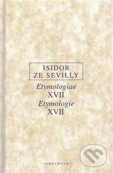 Etymologie XVII / Etymologiae XVII - Isidor ze Sevilly - obrázek 1