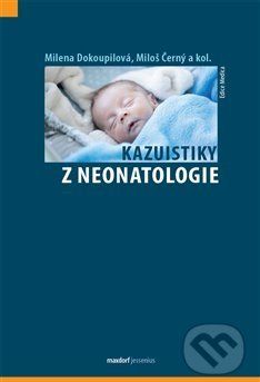 Kazuistiky z neonatologie - Miloš Černý, Milena Dokoupilová - obrázek 1