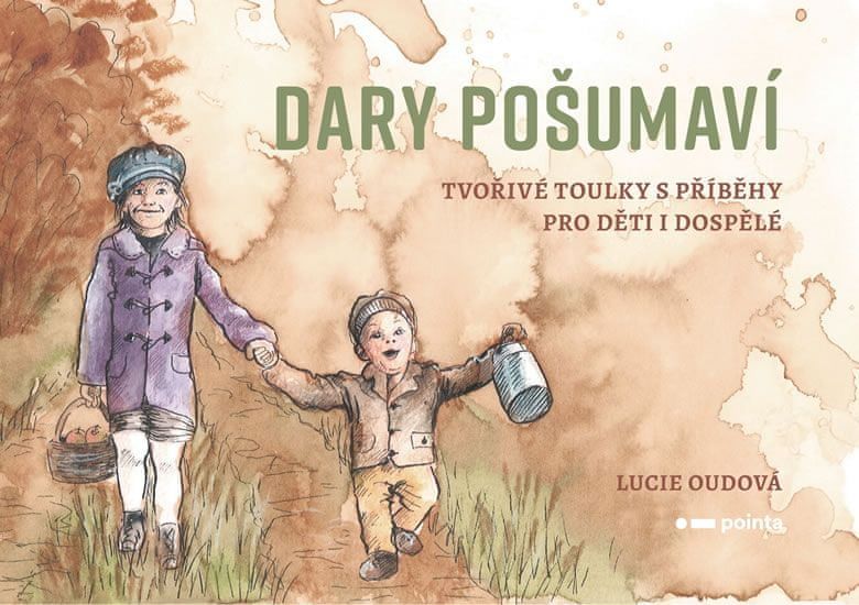 Oudová Lucie: Dary Pošumaví - Tvořivé toulky s příběhy pro děti i dospělé - obrázek 1
