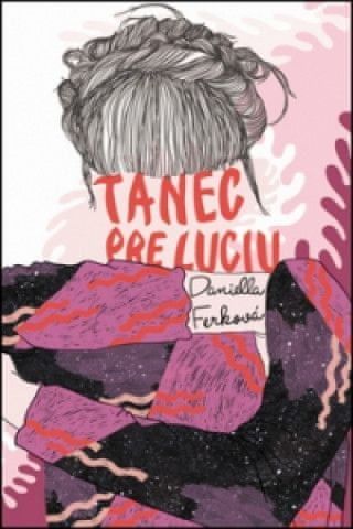 Tanec pre Luciu Frey - obrázek 1