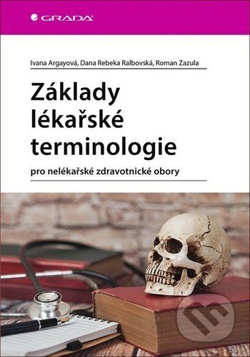 Základy lékařské terminologie - Roman Zazula, Rebeka Dana Ralbovská, Ivana Argayová - obrázek 1