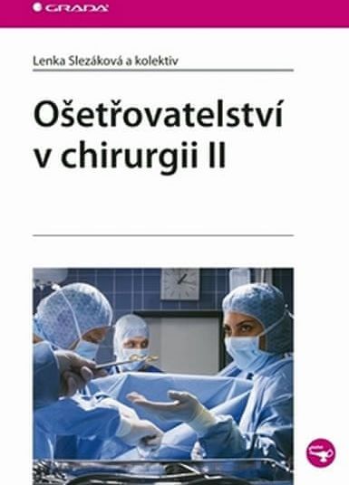 Slezáková Lenka a kolektiv: Ošetřovatelství v chirurgii II. - obrázek 1