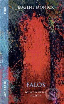 Falos - posvátný obraz mužství - Eugene Monick - obrázek 1