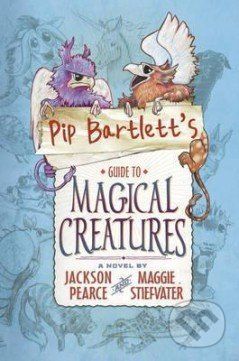 Pip Bartletts Guide to Magical Creatures - Maggie Stiefvater - obrázek 1