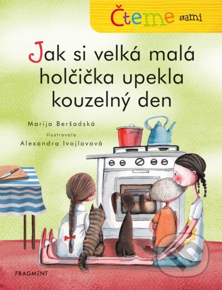 Čteme sami: Jak si velká malá holčička upekla kouzelný den - Marija Beršadskaja, Alexandra Ivojlovová (ilustrátor) - obrázek 1