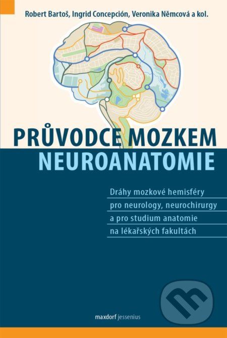 Průvodce mozkem - Neuroanatomie - Robert Bartoš, Ingrid J. Concepción - obrázek 1