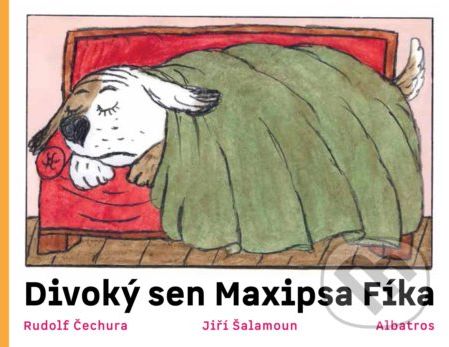Divoký sen maxipsa Fíka - Rudolf Čechura, Jiří Šalamoun (ilustrátor) - obrázek 1