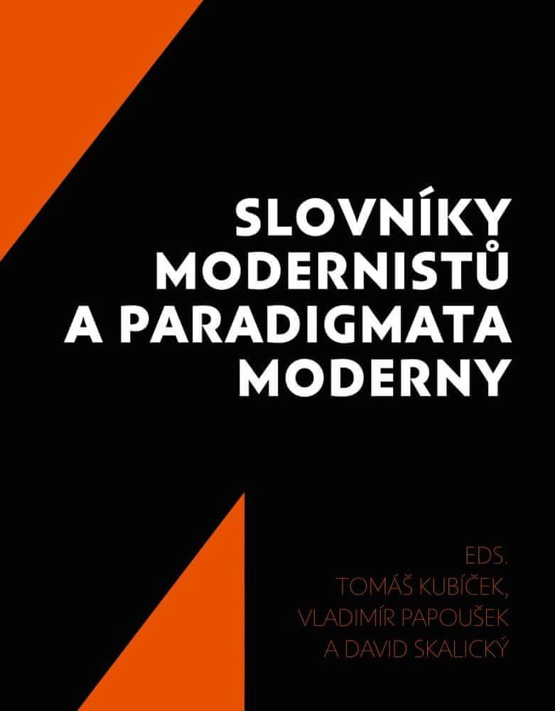 Kubíček Tomáš, Papoušek Vladimír, Skalic: Slovníky modernistů a paradigmata moderny - obrázek 1