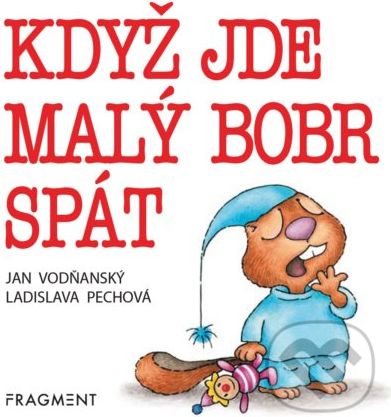 Když jde malý bobr spát - Jan Vodňanský, Ladislava Pechová - obrázek 1
