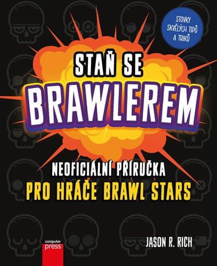 Rich Jason R.: Staň se Brawlerem - Příručka pro hráče Brawl stars - obrázek 1
