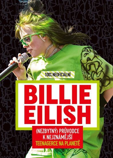kolektiv autorů: Billie Eilish - Nezbytný průvodce k nejznámější teenagerce na planetě 100% neoficiá - obrázek 1