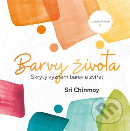 Barvy života - Sri Chinmoy - obrázek 1