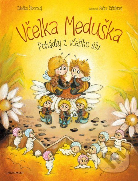 Včelka Meduška - Pohádky z včelího úlu - Zdeňka Šiborová, Petra Tatíčková (ilustrátor) - obrázek 1