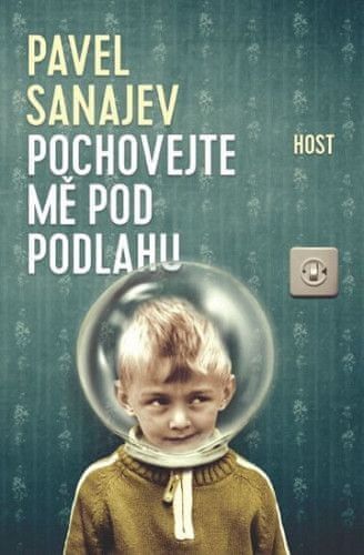Pavel Sanajev: Pochovejte mě pod podlahu - Pochovejte mě pod podlahu - obrázek 1